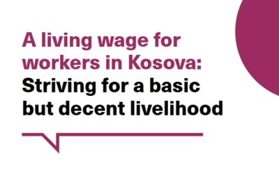 New Publication: “A Living Wage for Workers in Kosova”